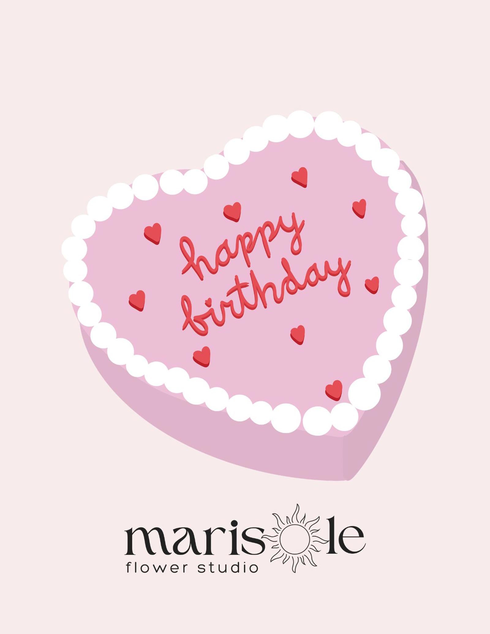 Greeting card with a pink heart-shaped birthday cake and Happy Birthday text, featuring Marisole Flower Studio logo.
